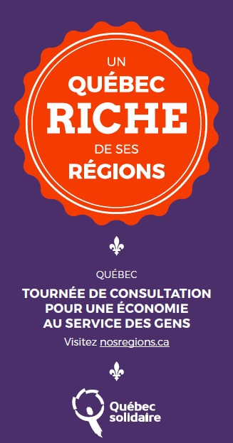 Affichette : Un Québec riche de ses régions, écrit dans un cercle rouge de style estampe. Tournée de consultation pour une économie au service des gens. nosregions.ca - Québec solidaire.