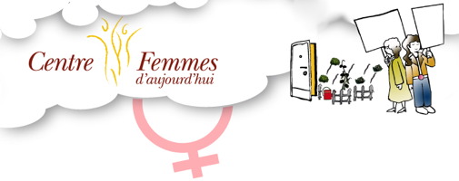 Bannière tirée du site du Centre Femmes d'aujourd'hui : sur fond blanc, avec dessin de nuages : petit dessin de femmes tenant de pancartes blanches ; une porte ouverte ; un jardin. Symbole de la femme en rose pâle.