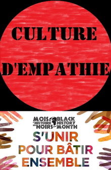 Cercle rouge avec « Culture d'empathie » en lettres noires. Dessous, logo du Mois de l'histoire des Noirs « S'unir pour bâtir ensemble » : dessin de mains de couleurs diverses pointant vers le centre.
