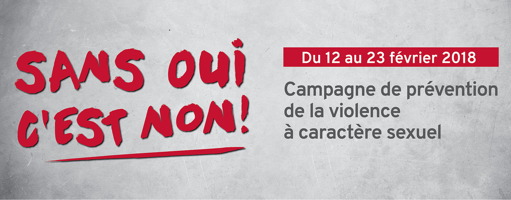 Affichette sur fond marbre gris : Sans oui c'est NON ! du 12 au 23 février 2018. Campagne de prévention de la violence à caractère sexuel.