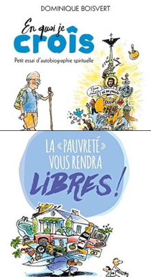 Montage à partir des pages couvertures des livres « En quoi je crois » et « La "pauvreté" vous rendre libre ! ». Dessin d'un homme aux cheveux longs blancs, avec un bâton de marche et un pantalon court. Devant lui, un monticule de symboles religieux et idéologiques, allant de la croix à Cheguevara. Dessin d'un homme transportant sur son dos un montagne d'objets: maison, voiture, etc. Un autre le dépasse calmement en vélo.