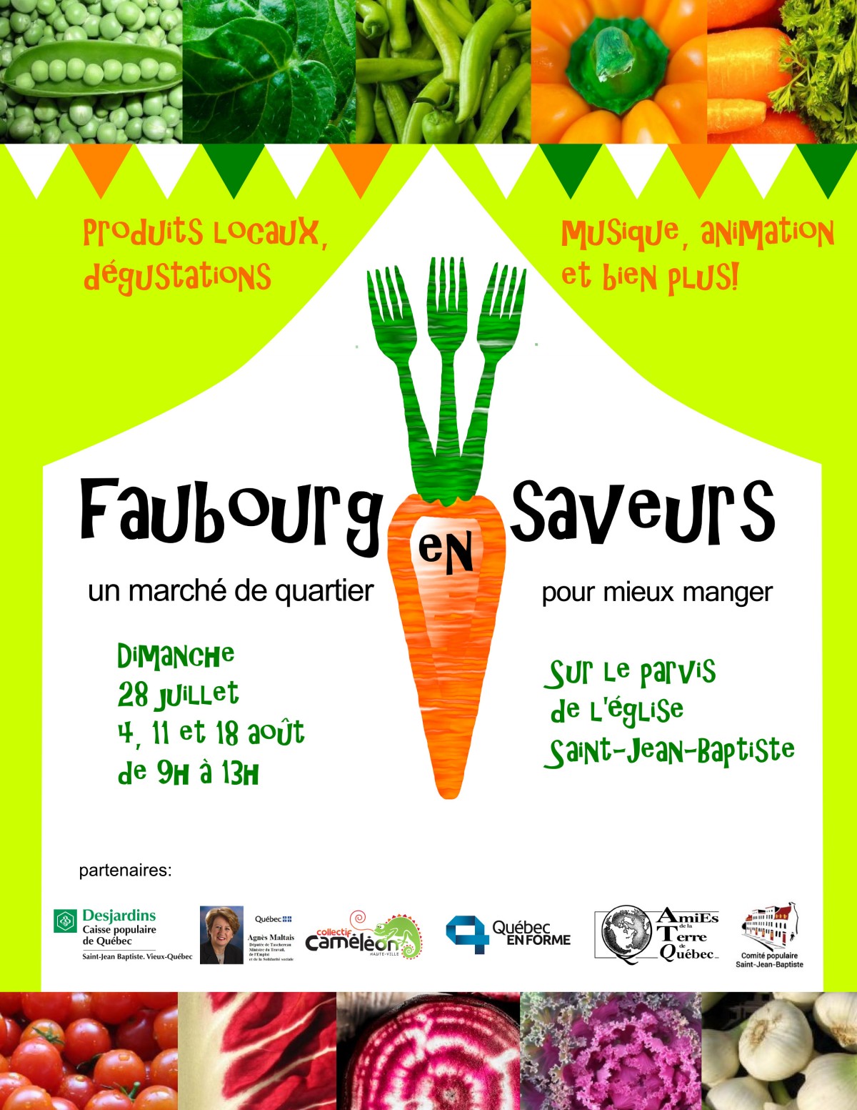 Affiche : plusieurs petites photos de divers légumes et un dessin d'une carotte au milieu. Texte: produits locaux, dégustations. Musique, animation et bien plus! Un marché de quartier pour mieux manger. 28 juillet, 4, 11 et 18 août. Logos: Desjardins; Agnès Maltais; collectif Caméléon; Québec en forme; AmiEs de la Terre de Québec; Comité populaire St-Jean-Baptiste.