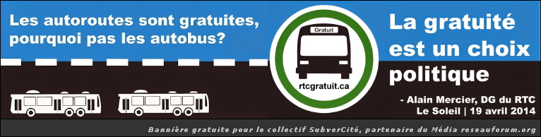 Dessin de deux autobus RTC de côté. Un cercle vert contient le dessin du devant d'un autobus avec l'écriteau Gratuit - rtcgratuit.ca. Les autoroutes sont gratuites, pourquoi pas les autobus ? La gratuité est un choix politique - Alain Mercier, DG du RTC cité dans Le Soleil 19 avril 2014. - Bannière gratuite pour le collectif SubverCité, partenaire du Média reseauforum.org