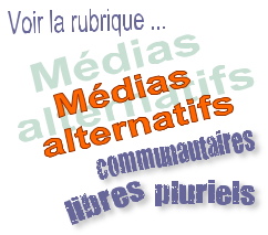 Affiche: voir la rubrique Médias alternatifs - communautaires - libres - pluriels
