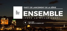 Bannière sur fond d'une photo de nuit de la ville de Québec : Party de lancement de la série ENSEMBLE (pour un monde coop).