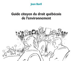 Page couverture du livre de Jean Baril « Guide citoyen du droit québécois de l'environnement » chez Écosociété. Dessin d'une foule de gens devant deux maîtres d'audience.