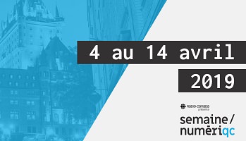 Affichette : 4 au 14 avril 2019 - Radio-Canada présente semaine / numériqc.  Photo du Château Frontenac vu au travers un filtre bleu ciel saturé.