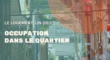 Affichette : photo d'une rue relativement étroite urbaine, d'habitation, au travers un filtre turquoise et orange. « Le logement un droit - Occupation dans le quartier »