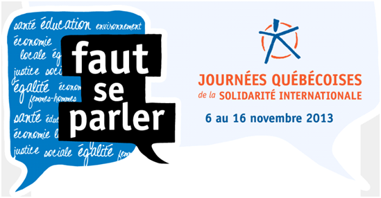 Bannière pour les Journées québécoises de la solidarité internationale. bulle qui dit: faut se parler. autre bulle avec plusieurs mots: santé éducation etc. 6 au 16 nov 2013