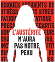 Affichette : ombre blanche d'une femme. Sur elles la phrase : L'austérité n'aura pas notre peu. Sur fond rouge avec les mots parcemés : risques accidents stress.