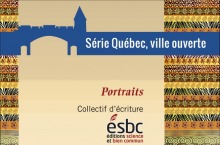 Affichette basée sur la page couverture du livre Québec africaine : dessin bleu représentant les anciennes fortifications de Québec, avec les mots Série Québec, ville ouverte. Bandes à gauche et à droite avec des motifs divers de style rappelant la faune africaine. « Portraits », « Collectif d'écriture » - ESBC : éditions science et bien commun. 