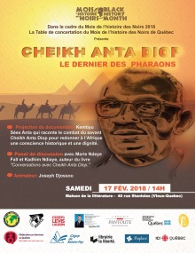 Affiche sur fond de désert, avec trois pyramides, caravane en chameaux, ciel jaunâtre, superposé par le visage dessiné de Cheikh Anta Diop, soit un homme chauve portant des lunettes. Logos : Mois de l'histoire des Noirs et 11 autres.