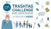 Affiche sur fond blanc : dessin de David Suzuki, de gens se tenant par la main, d'eau, d'objets divers. « Trashtag Challenge avec David Suzuki ». Logo : Prix Demain le Québec