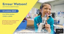 Affiche horizontale sur fond jaune serin : une jeune fille manipule un microscope, avec sourire et aire enthousiaste. Son visage a des traits asiatiques. « Erreur Watson ! ». Logo : YWCA Québec. Adresse Internet de la page Centre-Filles.